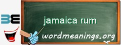 WordMeaning blackboard for jamaica rum